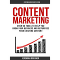 Content Marketing: Over 60 Tools to Help you grow your Business and Repurpose your Existing Content