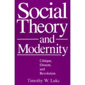 Social Theory and Modernity: Critique, Dissent, and Revolution