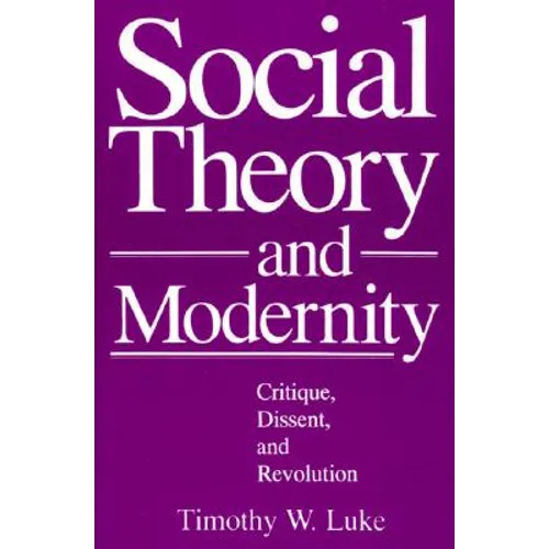 Social Theory and Modernity: Critique, Dissent, and Revolution