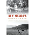 New Mexico's Stolen Lands: A History of Racism, Fraud and Deceit