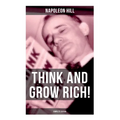 THINK AND GROW RICH! (Complete Edition)