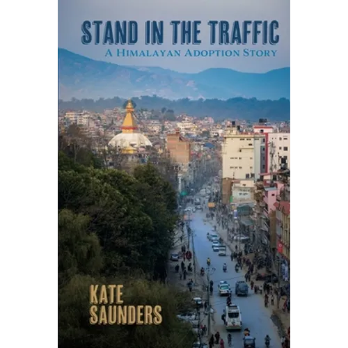 Stand in the Traffic: A Himalayan Adoption Story