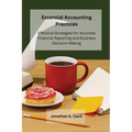 Essential Accounting Practices: Effective Strategies for Accurate Financial Reporting and Business Decision-Making