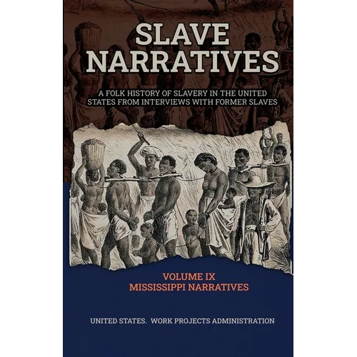 Slave Narratives Volume IX Mississippi Narratives