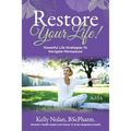Restore Your Life!: Powerful Life Strategies To Navigate Menopause