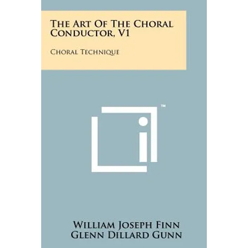 The Art Of The Choral Conductor, V1: Choral Technique