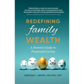 Redefining Family Wealth: A Parent's Guide to Purposeful Living