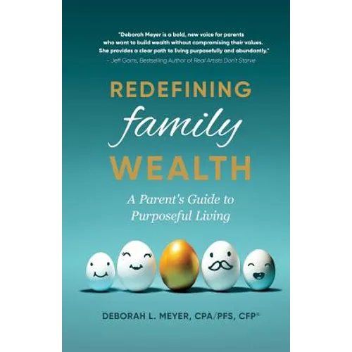 Redefining Family Wealth: A Parent's Guide to Purposeful Living