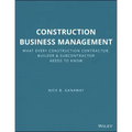 Construction Business Management: What Every Construction Contractor, Builder and Subcontractor Needs to Know