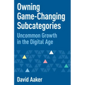 Owning Game-Changing Subcategories: Uncommon Growth in the Digital Age