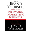 How to Brand Yourself for your Network Marketing Business: 9 Simple Steps to Explode your Business Using Easy, Simple Methods Online