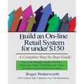 Build an Online Retail System for under $150: A Complete Step by Step Guide on how to use Shopify, Google AdWords, Helpscout, Chatra, MailChimp and Vi