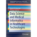 Data Science and Medical Informatics in Healthcare Technologies
