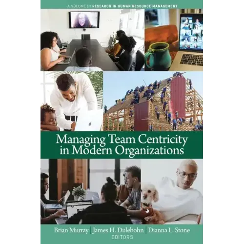 Managing Team Centricity in Modern Organizations