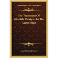 The Treatment of Infantile Paralysis in the Acute Stage