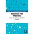 Managing IT for Innovation: Dynamic Capabilities and Competitive Advantage