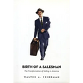 Birth of a Salesman: The Transformation of Selling in America