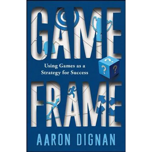 Game Frame: Using Games as a Strategy for Success