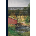 Dr. Samuel Fuller: of the Mayflower (1620), the Pioneer Physician
