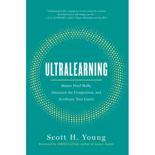 Ultralearning: Master Hard Skills, Outsmart the Competition, and Accelerate Your Career