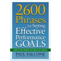 2600 Phrases for Setting Effective Performance Goals: Ready-to-Use Phrases That Really Get Results
