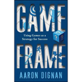 Game Frame: Using Games as a Strategy for Success
