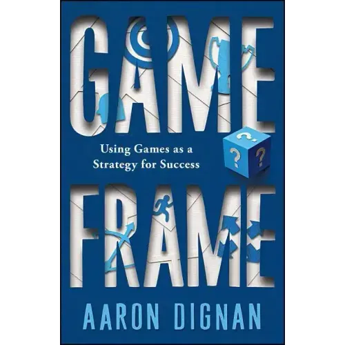 Game Frame: Using Games as a Strategy for Success