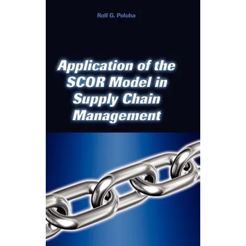 Application of the Scor Model in Supply Chain Management