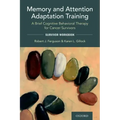 Memory and Attention Adaptation Training: A Brief Cognitive Behavioral Therapy for Cancer Survivors: Survivor Workbook