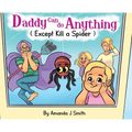 Daddy Can Do Anything (Except Kill a Spider)