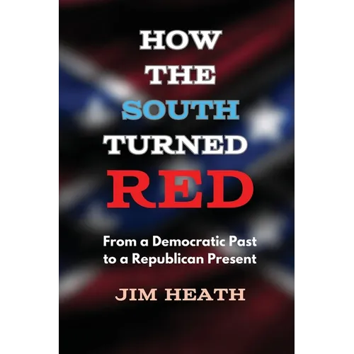 How The South Turned Red: From a Democratic Past to a Republican Present