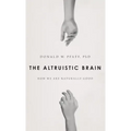 The Altruistic Brain: How We Are Naturally Good