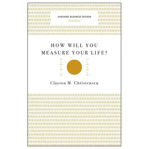 How Will You Measure Your Life?