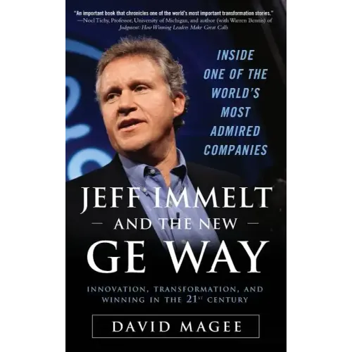 Jeff Immelt and the New GE Way: Innovation, Transformation and Winning in the 21st Century