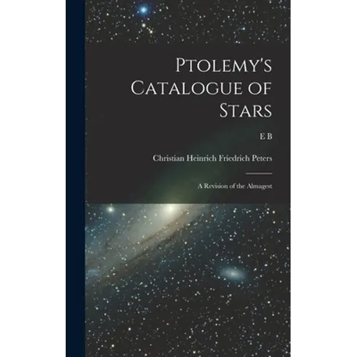 Ptolemy's Catalogue of Stars: A Revision of the Almagest