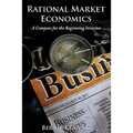 Rational Market Economics: A Compass for the Beginning Investor