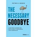 The Necessary Goodbye: How Great Leaders Fire with Clarity, Confidence, and Compassion