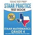 TEXAS TEST PREP STAAR Practice Test Book STAAR Mathematics Grade 4: Includes 3 Complete STAAR Math Practice Tests