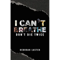 I Can't Breathe: Don't Die Twice