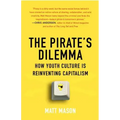 The Pirate's Dilemma: How Youth Culture Is Reinventing Capitalism