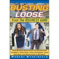 Busting Loose from the Business Game: Mind-Blowing Strategies for Recreating Yourself, Your Team, Your Business, and Everything in Between