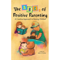 The ABCs of Positive Parenting: A Creative Approach to Raising Children