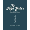 Dr. High Yield's Step 2 CK Notes