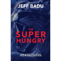 The Super Hungry: Nine Action Steps to Take Hold of Infinite Resources