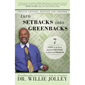 Turn Setbacks Into Greenbacks: 7 Steps to Go from Financial Disaster to Financial Freedom