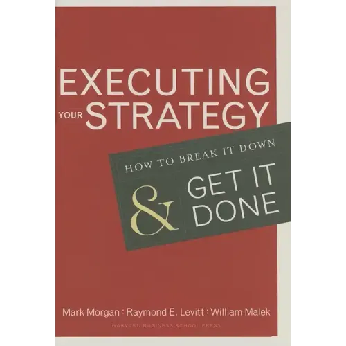 Executing Your Strategy: How to Break It Down and Get It Down