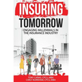 Insuring Tomorrow: Engaging Millennials in the Insurance Industry
