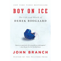 Boy on Ice: The Life and Death of Derek Boogaard