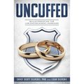 Uncuffed: Bulletproofing the Law Enforcement Marriage