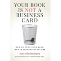 Your Book is Not a Business Card: How to Turn your Book into 18 Streams of Income